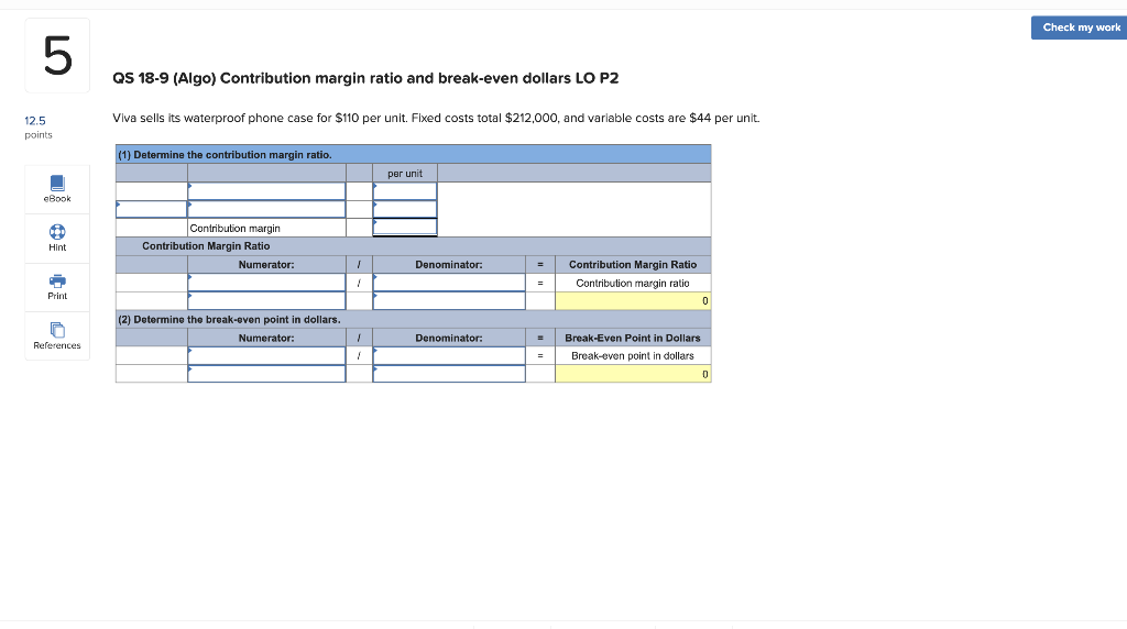 Check my work 5 QS 18-9 (Algo) Contribution margin ratio and