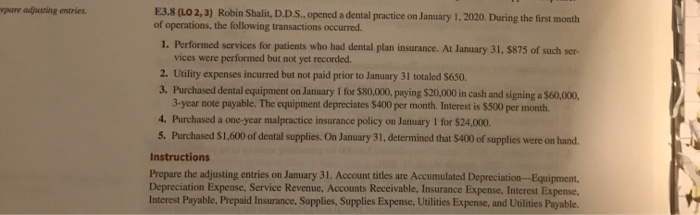  pare adjusting entries. E3.8 (LO 2,3) Robin Shalit, D.D.S., opened a