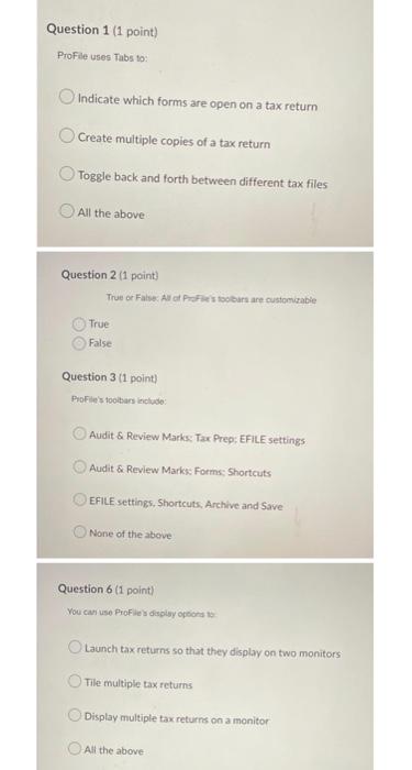  Question 1 (1 point) ProFile uses Tabs to: Indicate which forms