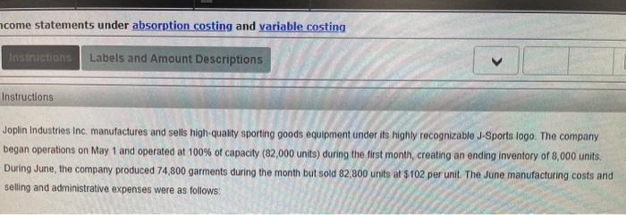  ncome statements under absorption costing and variable costing Instructions Labels and