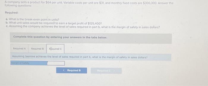fixed costs are $300,300. Answer the following questions Required: . What is