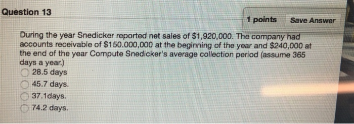  Question 13 1 points Save Answer During the year Snedicker reported