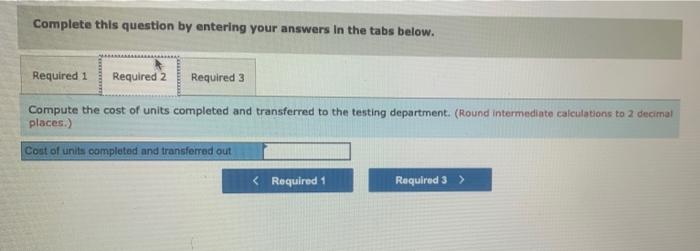 cell phone moves through two departments, assembly and testing. The manufacturing costs
