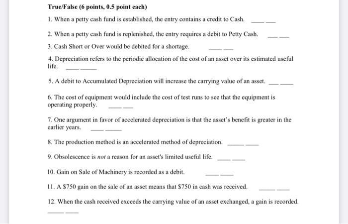  True/False (6 points, 0.5 point each) 1. When a petty cash