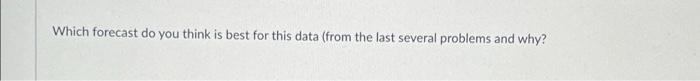  Which forecast do you think is best for this data (from