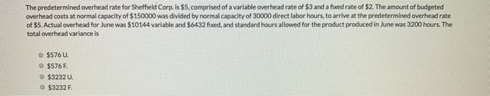  The predetermined overhead rate for Sheffield Corp. is $5, comprised of