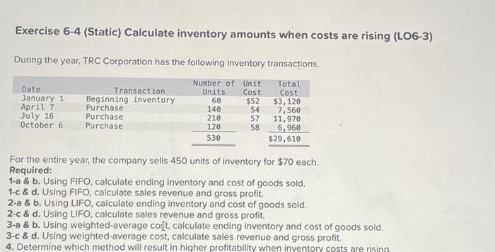  Exercise 6-4 (Static) Calculate inventory amounts when costs are rising (LO6-3)