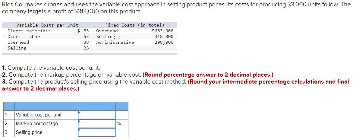  Rios Co. makes drones and uses the variable cost approach in