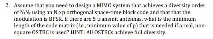  2. Assume that you need to design a MIMO system that