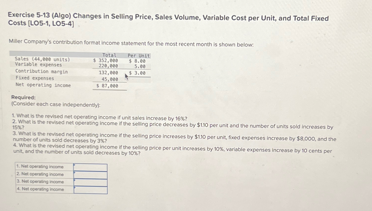  Exercise 5-13(Algo) Changes in Selling Price, Sales Volume, Variable Cost per