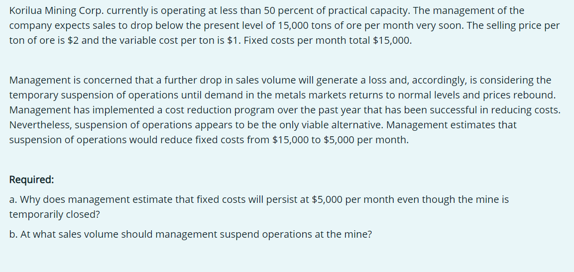  Korilua Mining Corp. currently is operating at less than 50 percent