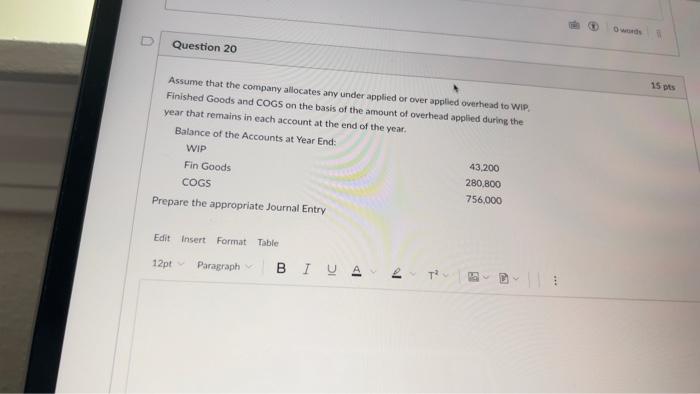  Question 20 Assume that the company allocates any under applied or