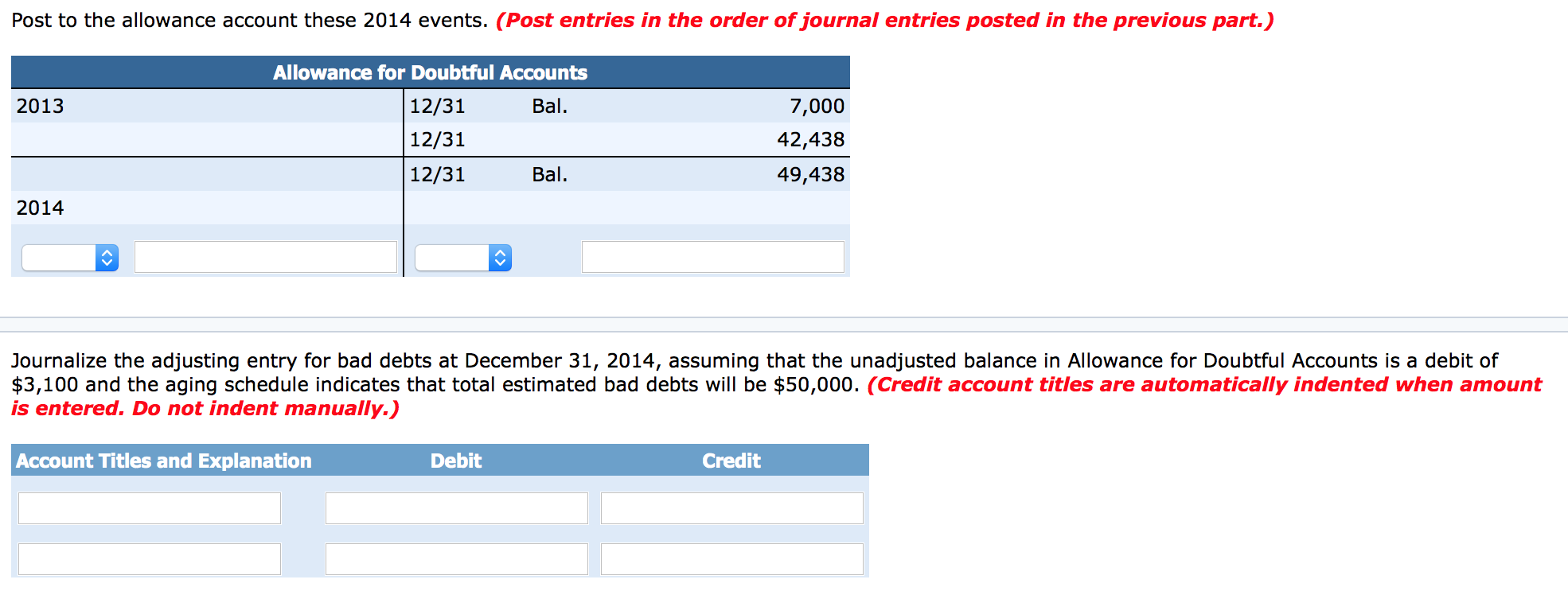 is a credit of $7,000. Journalize the adjusting entry for bad debts
