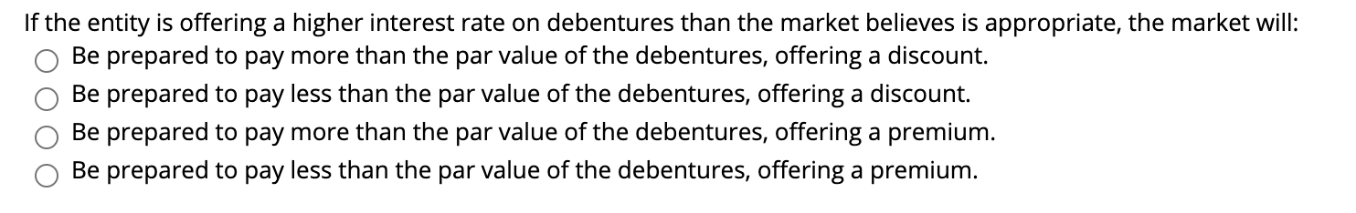  If the entity is offering a higher interest rate on debentures