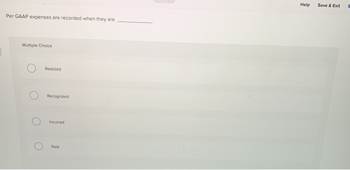  Help Save & Exits Per GAAP expenses are recorded when they