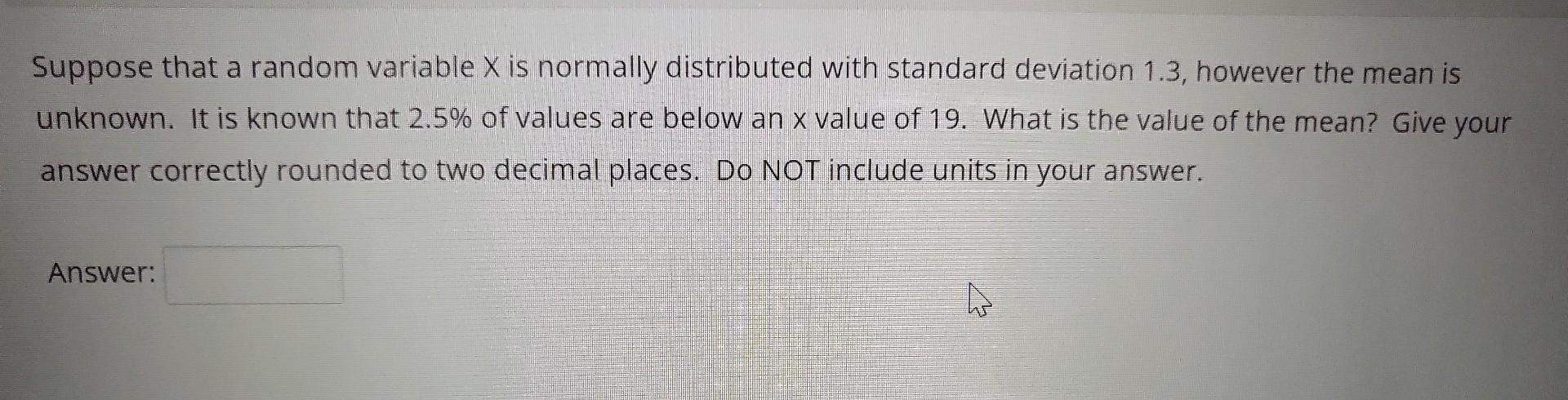 Suppose that a random variable X is normally distributed with standard
