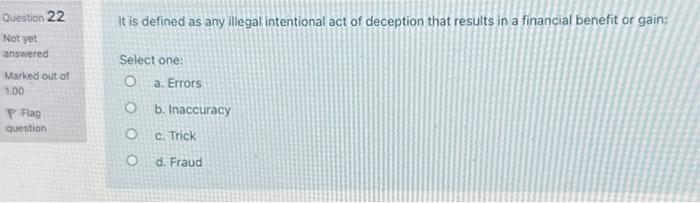  Question 22 It is defined as any illegal intentional act of