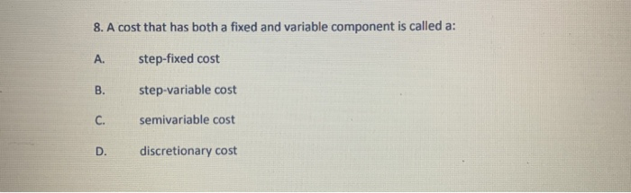 prediction B. cost behaviour 8. A cost that has both a fixed