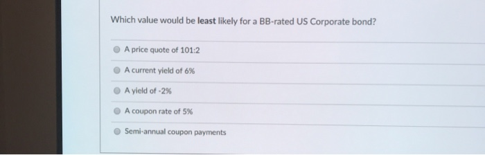  Which value would be least likely for a BB-rated US Corporate