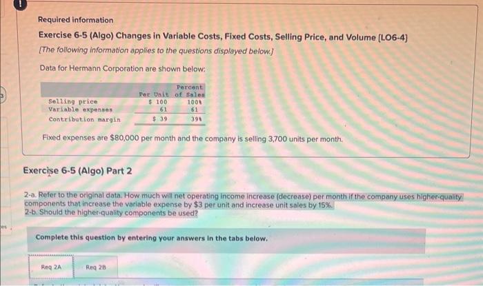  Required information Exercise 6-5 (Algo) Changes in Variable Costs, Fixed Costs,