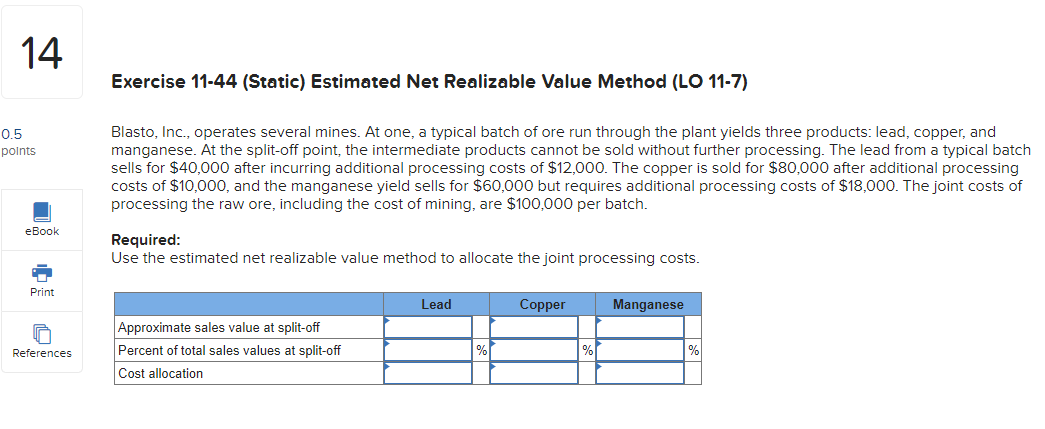  Exercise 11-44 (Static) Estimated Net Realizable Value Method (LO 11-7) Blasto,