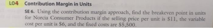  L04 Contribution Margin in Units SE 6. Using the contribution margin