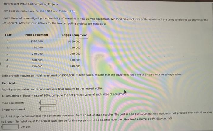  Net Present Value and Competing Projects For discount factors use Exhibit