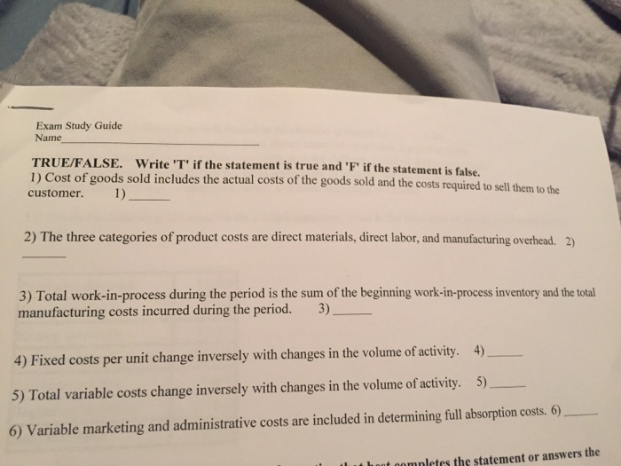  Exam Study Guide Name TRUE/FALSE. Write 'T' if t 1) Cost