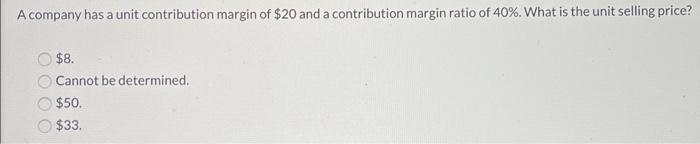 the following alternatives: Alternative A Alternative B Revenues $30000 $44000 Variable costs