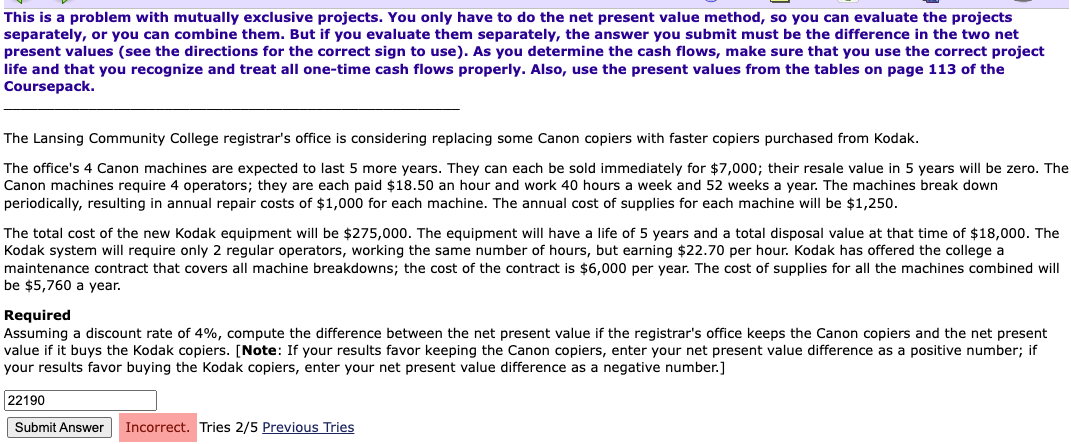 This is a problem with mutually exclusive projects. You only have