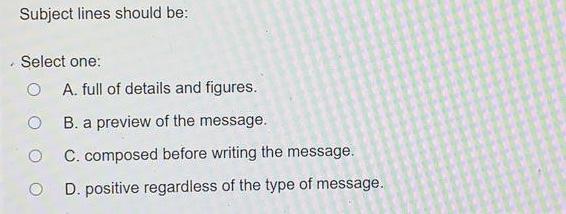 and figures. O o B. a preview of the message. C. composed