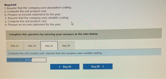 following costs were incurred during the company's first year of operations Variable