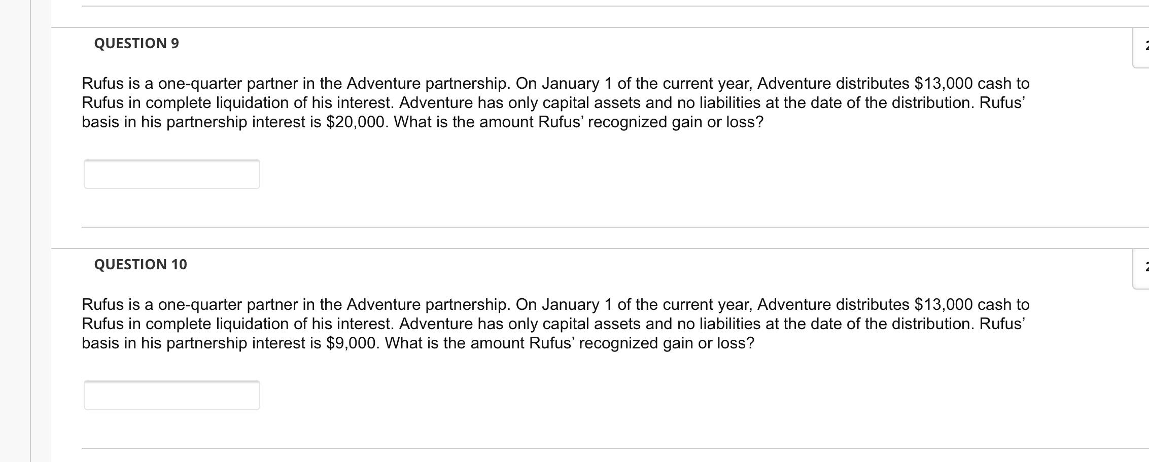 please answer both Rufus is a one-quarter partner in the Adventure partnership.