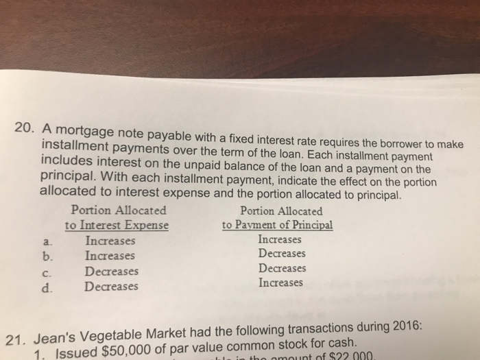  20. A mortgage note payable with a fixed interest rate requires