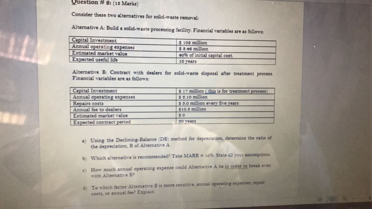  Question # 2: (12 Marks) Consider these two alternatives for solid-waste