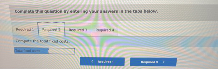 the first quarter reveals the following. Fixed Budget $3,888,000 $414,000 756,000 468,000