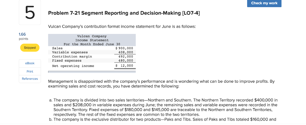  Check my work Problem 7-21 Segment Reporting and Decision-Making [LO7-4] Vulcan