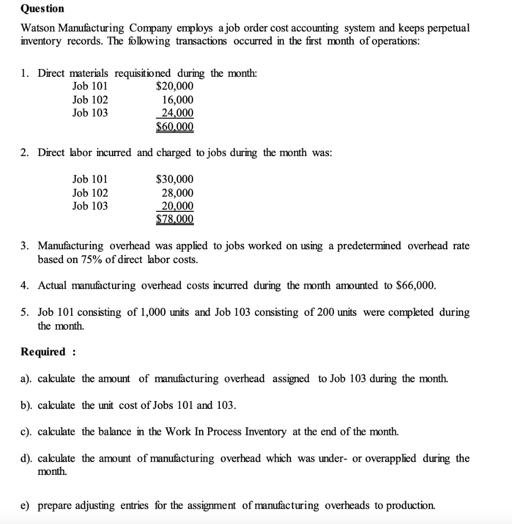 please answer question d and e Question Watson Manufacturing Company employs a