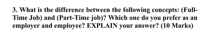  3. What is the difference between the following concepts: (Full- Time