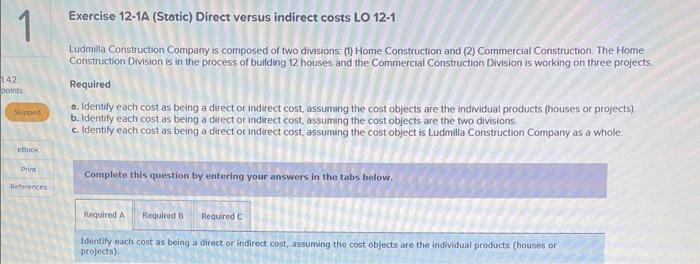  Exercise 12-1A (Static) Direct versus indirect costs LO 12-1 Ludmilla Construction