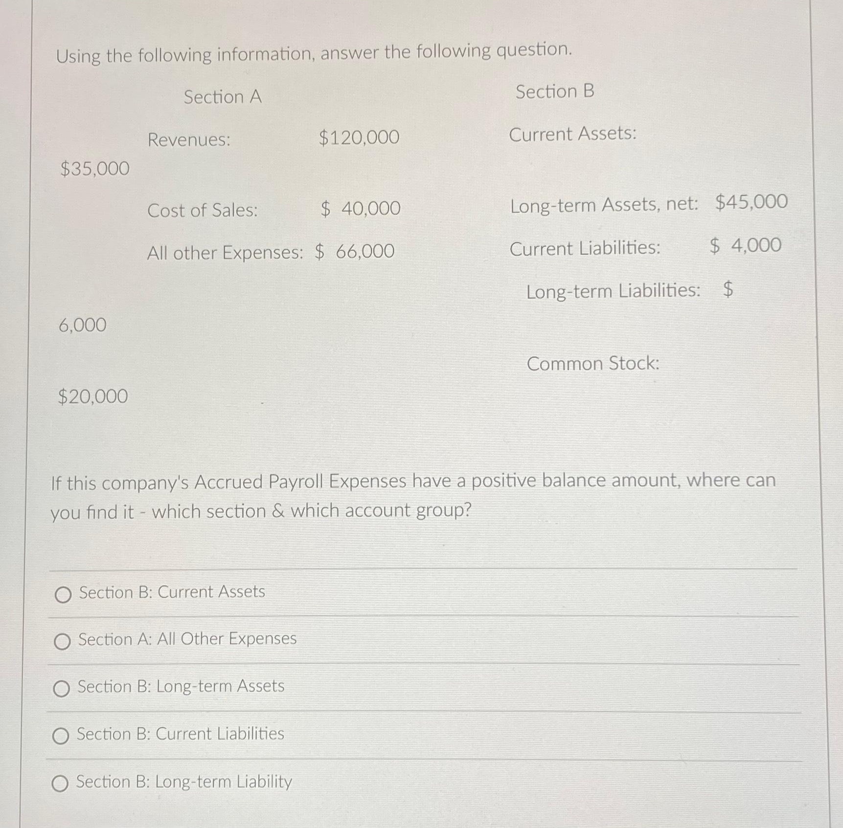  Using the following information, answer the following question. Section A Revenues: