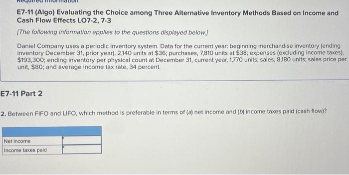  E7-11 (Algo) Evaluating the Choice among Three Alternative Inventory Methods Based