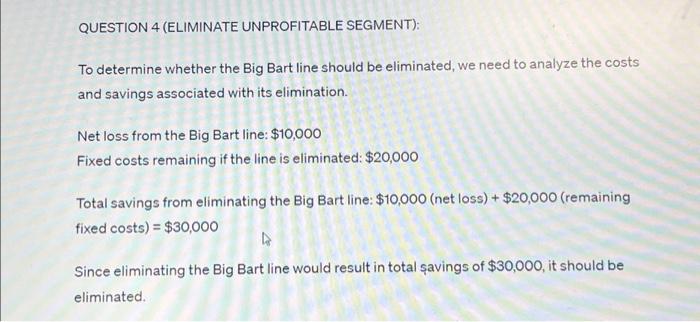  QUESTION 4 (ELIMINATE UNPROFITABLE SEGMENT): To determine whether the Big Bart