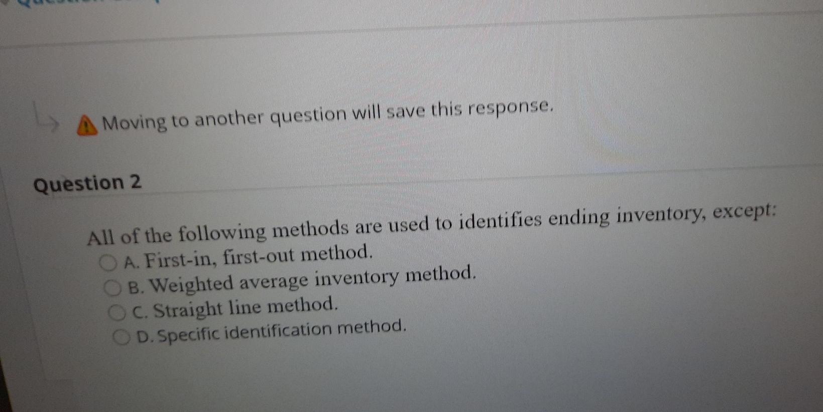  Moving to another question will save this response. Question 2 All