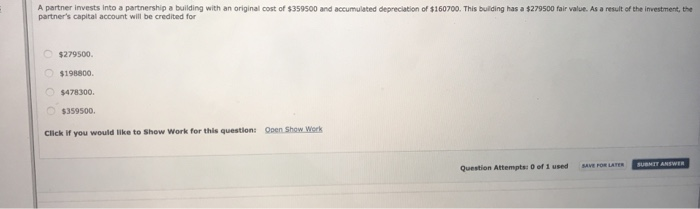  A partner invests into a partnership a building with an original