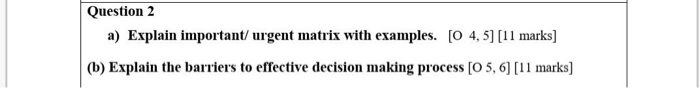  Question 2 a) Explain important/ urgent matrix with examples. [O 4,5]