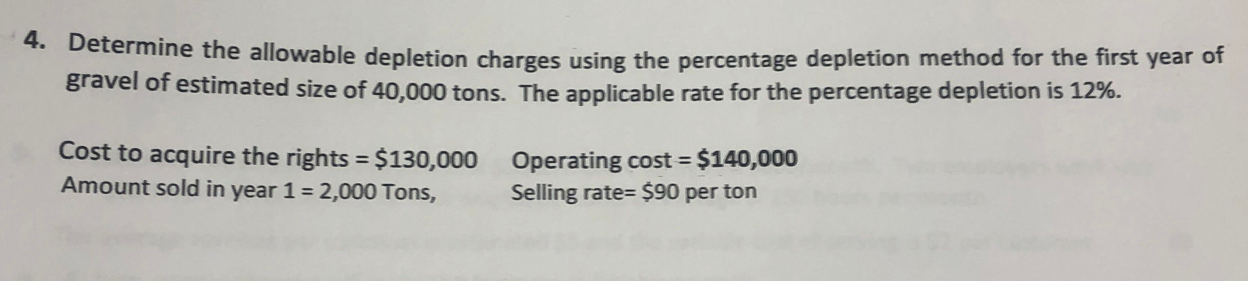Please answer ASAP 4. Determine the allowable depletion charges using the lowable