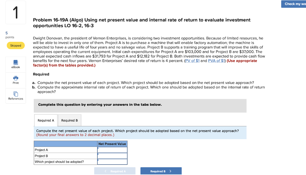 undefined Check my wo 1 Problem 16-19A (Algo) Using net present value