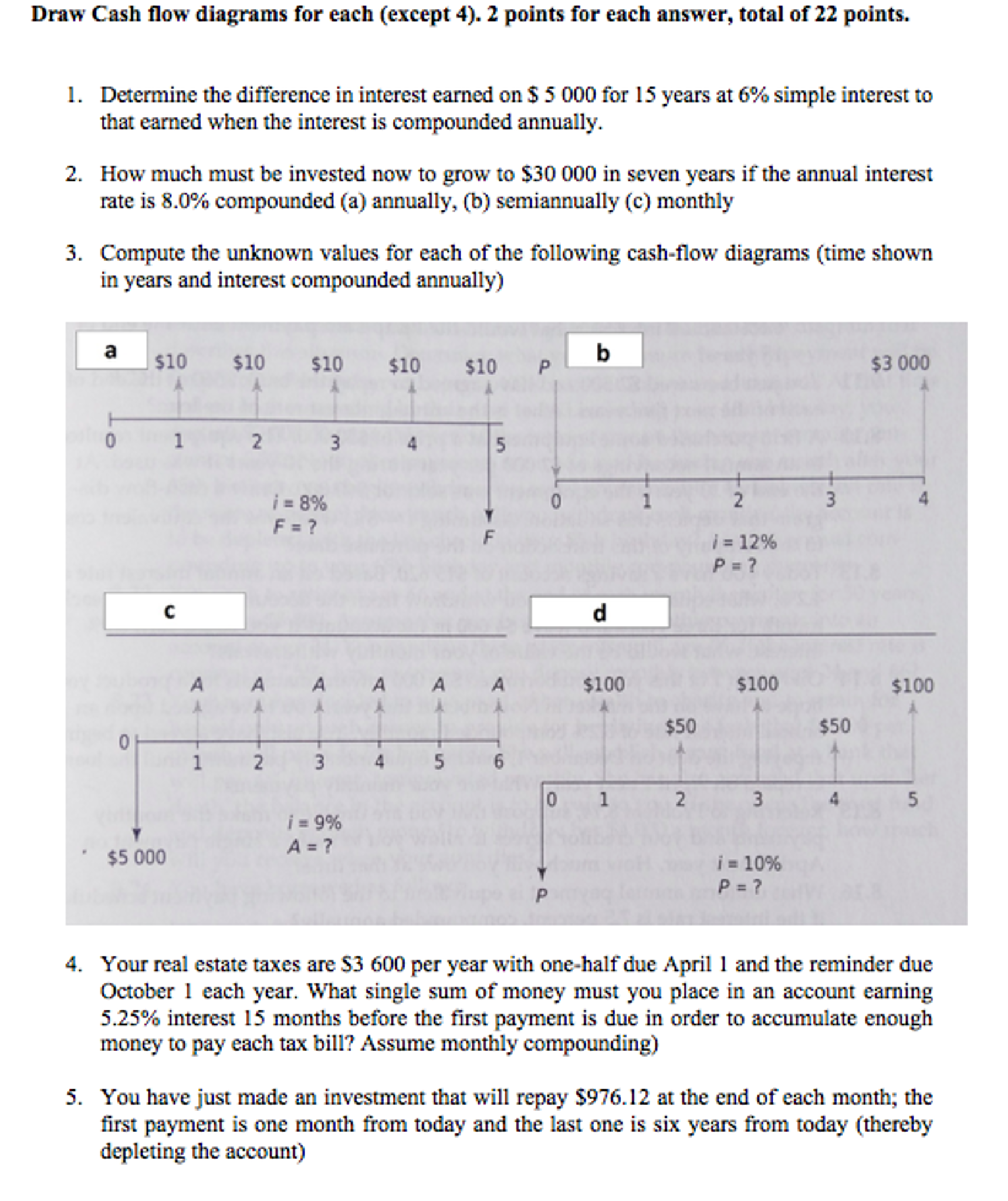  Draw Cash flow diagrams for each (except 4). 2 points for