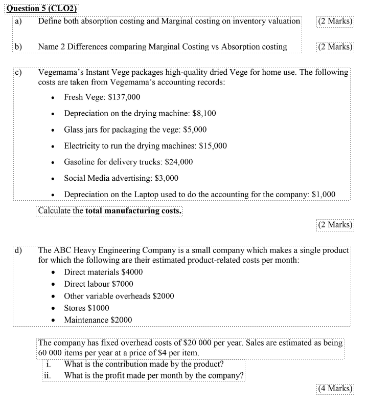  Question 5 (CLO2) a) Define both absorption costing and Marginal costing